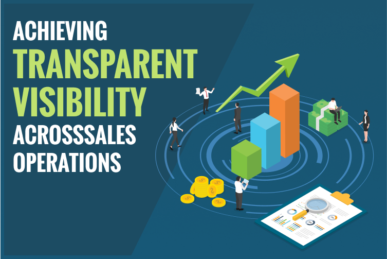 Achieving Transparent Visibility Across Sales Operations Is Easier Said Than Done With Channel Sales